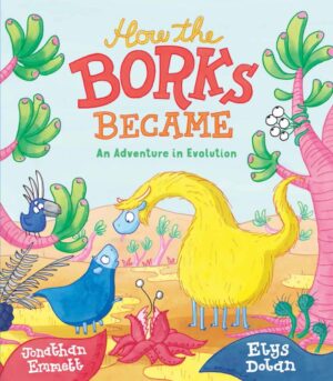 How the Borks Became: An Adventure in Evolution